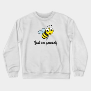 Just bee yourself Crewneck Sweatshirt